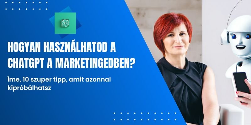 Hogyanhogyan használhatod a chatgpt-t a marketingedben-hasznalhatod-a-ChatGPT-a-marketingedben.jpg