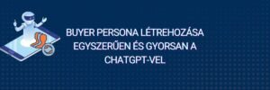 Buyer persona létrehozása ChatGPT-vel